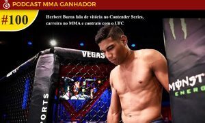 Podcast MMA Ganhador 100 - Herbert Burns e a chegada ao UFC