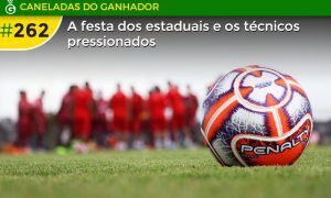 A festa dos estaduais entra em campo